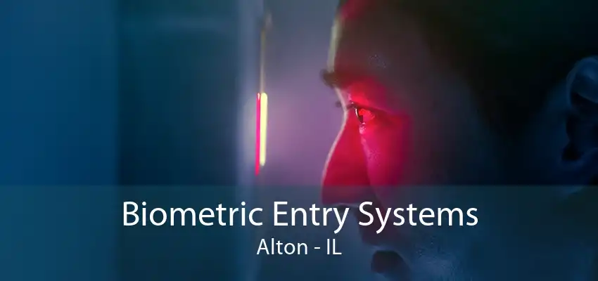 Biometric Entry Systems Alton - IL