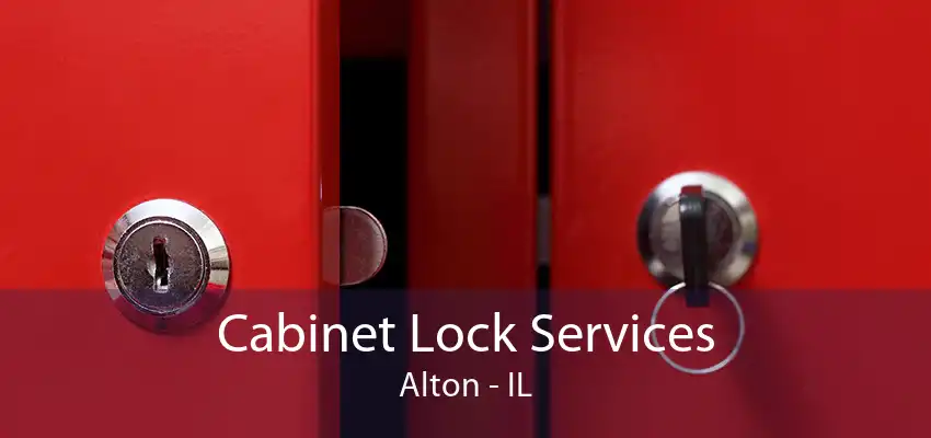 Cabinet Lock Services Alton - IL