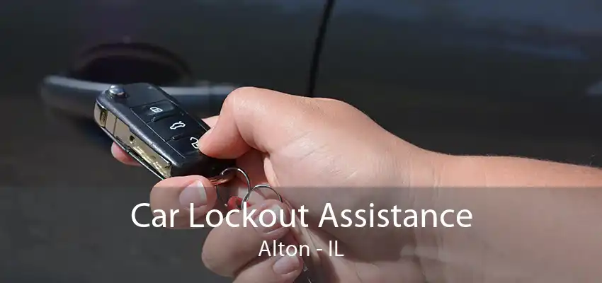 Car Lockout Assistance Alton - IL