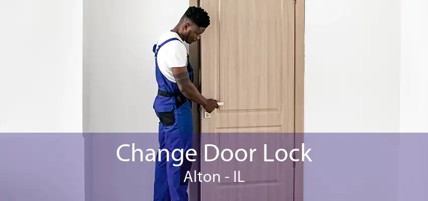 Change Door Lock Alton - IL