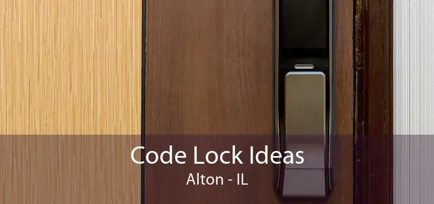 Code Lock Ideas Alton - IL