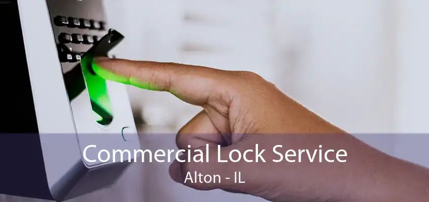 Commercial Lock Service Alton - IL