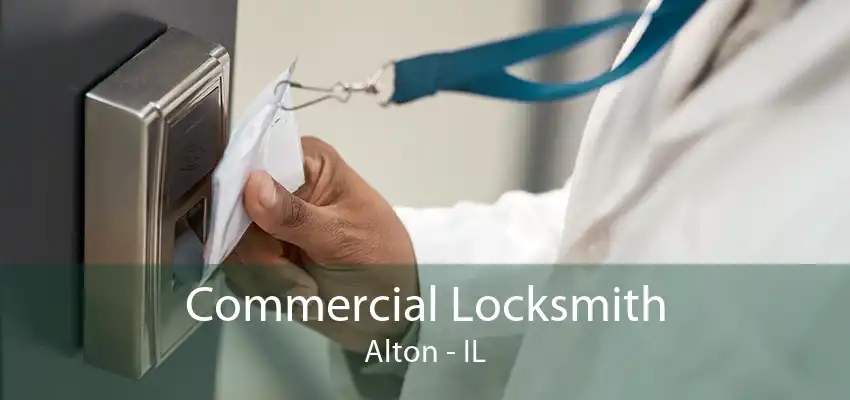 Commercial Locksmith Alton - IL