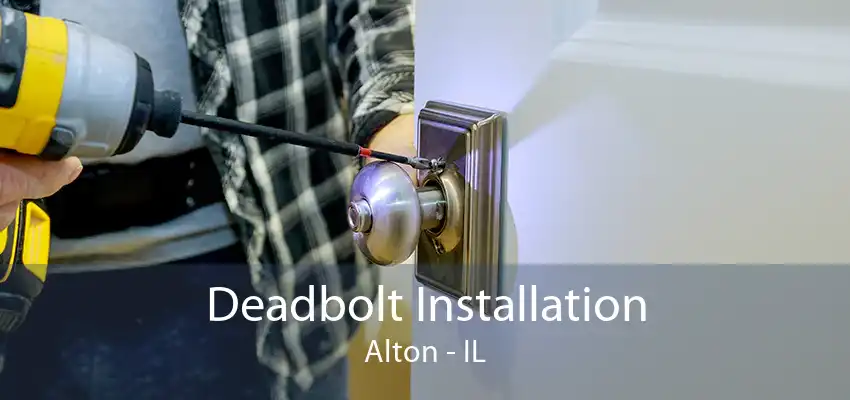 Deadbolt Installation Alton - IL