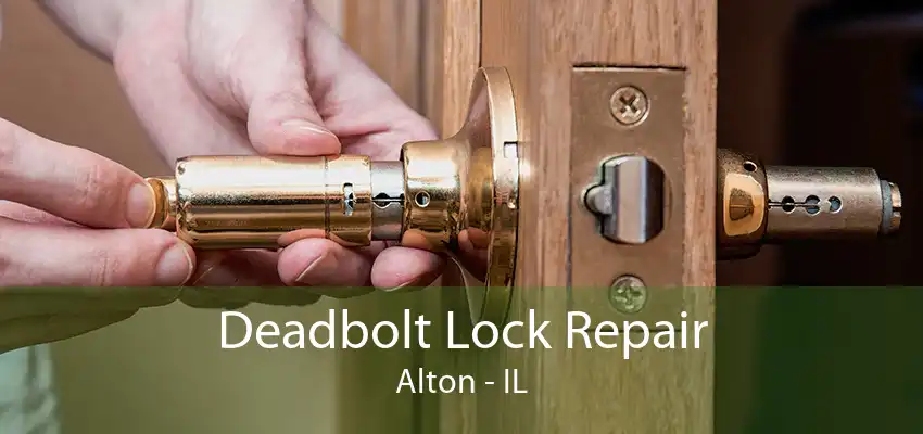 Deadbolt Lock Repair Alton - IL