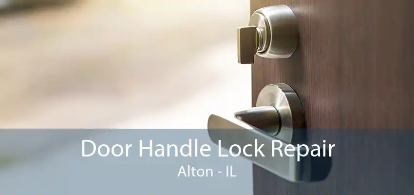 Door Handle Lock Repair Alton - IL