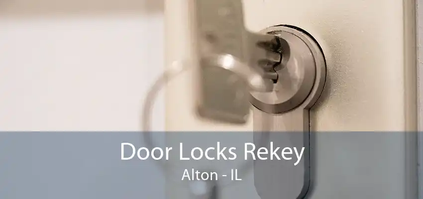 Door Locks Rekey Alton - IL