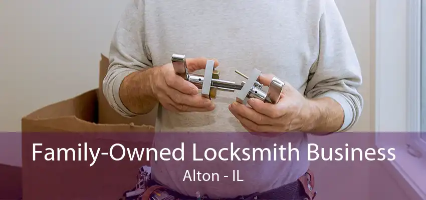 Family-Owned Locksmith Business Alton - IL