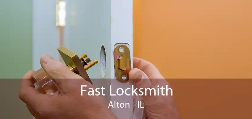 Fast Locksmith Alton - IL