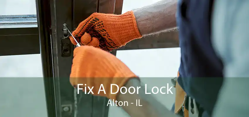 Fix A Door Lock Alton - IL