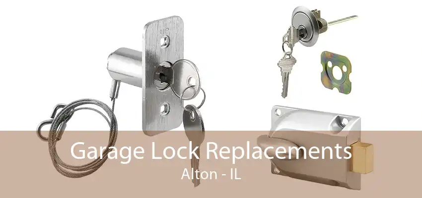 Garage Lock Replacements Alton - IL