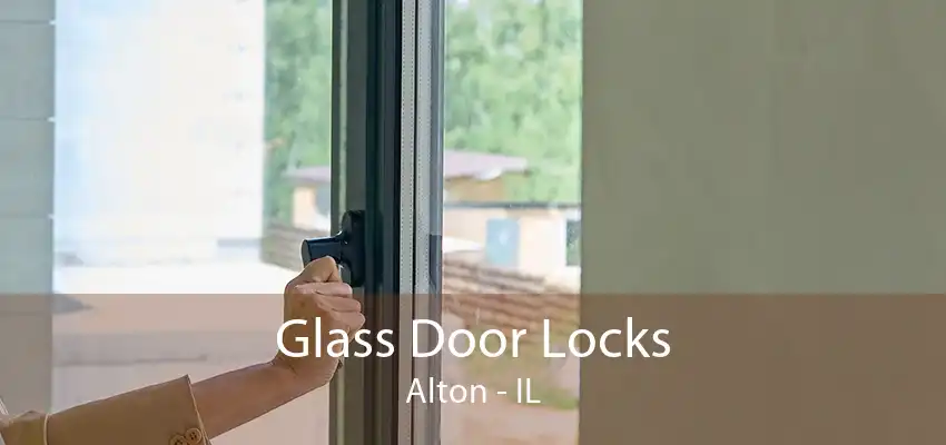 Glass Door Locks Alton - IL