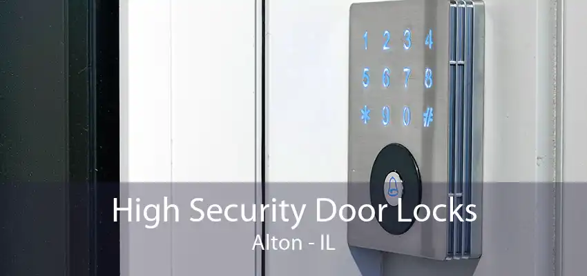 High Security Door Locks Alton - IL