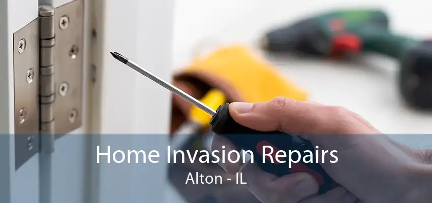 Home Invasion Repairs Alton - IL