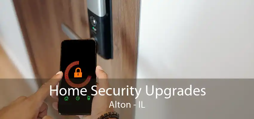 Home Security Upgrades Alton - IL