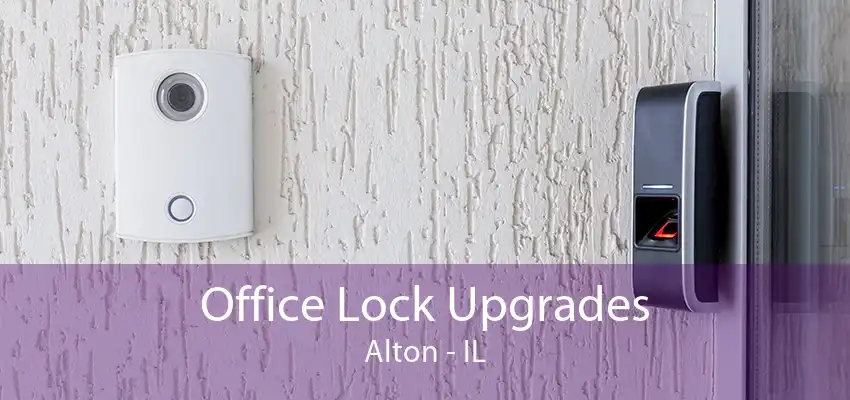 Office Lock Upgrades Alton - IL