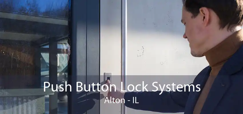 Push Button Lock Systems Alton - IL