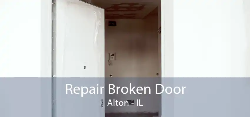 Repair Broken Door Alton - IL