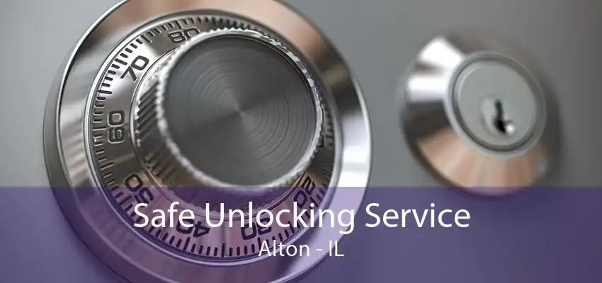 Safe Unlocking Service Alton - IL