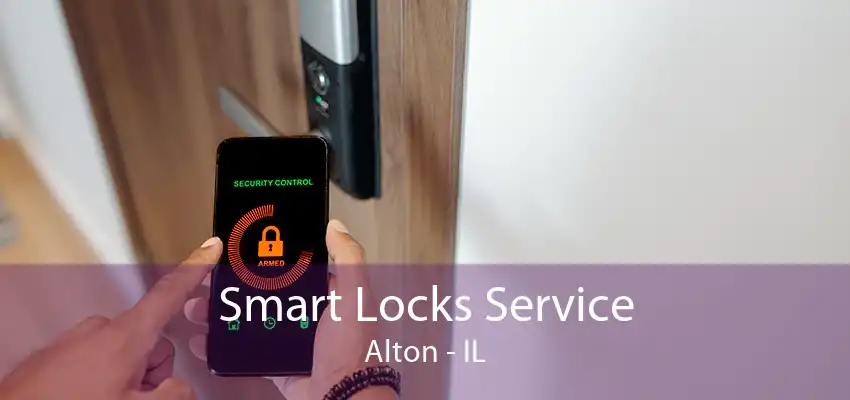 Smart Locks Service Alton - IL