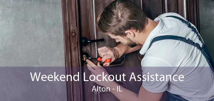 Weekend Lockout Assistance Alton - IL