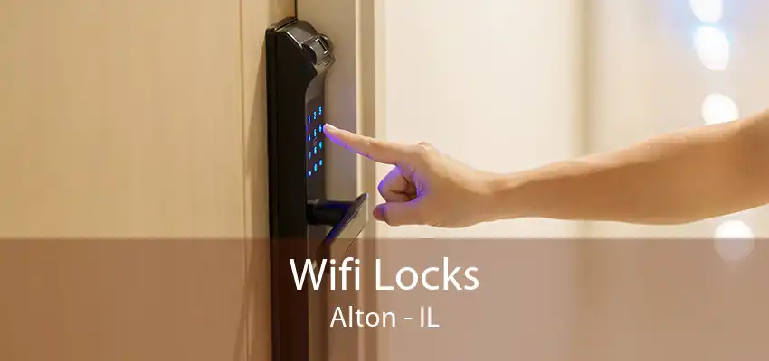 Wifi Locks Alton - IL