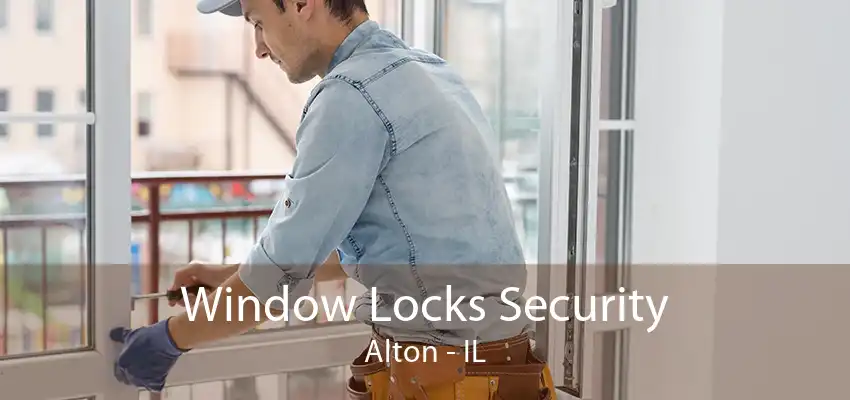 Window Locks Security Alton - IL